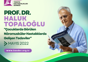 PROF.DR. HALUK TOPALOĞLU -ÇOCUKLARDA GELİŞEN TEDAVİLER- MAYIS 2022